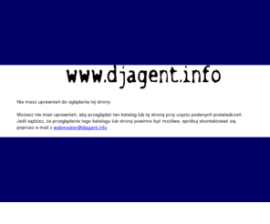 djagent.info: HTTP 403 - Nie masz uprawnień do oglądania tej strony - | www.djagent.info |
Opis