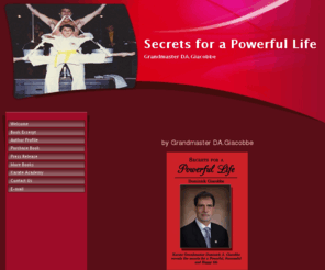 secretsforapowerfullife.com: by Grandmaster DA.Giacobbe
Secrets For a Powerful Life, the new book by renowned martial artist Dominick Giacobbe, provides a wealth of information designed to bring balance to the reader’s life.