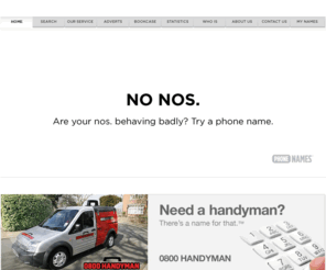 08000handyman.com: PHONE NAMES® | The name behind the numbers®
Provides memorable business phone numbers using alphanumeric dialling options. Includes product description and demonstration.