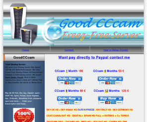 goodcccam.com: CCcam Sharing
CCcam 1 Month 18€ include VAT, 3 Months 55€   1 Month free, Seller N°1 in UK...><meta name=