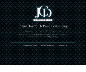 jcdepaulconsulting.com: Jean-Claude Depaul Consulting - Designers of the MPK2 Technology
Welcome to Jean-Claude Depaul Consulting firm. JCD is best known for his development of the proprietary MPK2 technology.