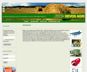 devosagri.com: Devos Agri
Als fabrikant van verschillende soorten landbouwmachines willen wij U via deze weg kennis laten maken met ons fabrikatieprogramma en onze mogelijkheden.