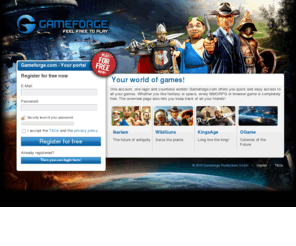 space4k.com: Welcome :: Gameforge.com
Online-Games - Play free online games at Gameforge.com. The best games community for online and browser games on the internet. Play for free against other players. Experience the fascinating world of browser games and internet games on Gameforge.com.com