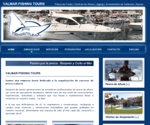 valmarfishingtours.com: Valmar Fishing Tours | Chárters de Pesca |  Chárters Náuticos | Pesca de Altura en el estrecho de Gibraltar | Pesca en la Costa del Sol | Excursiones | Pesca en la Marbella | Pesca de Atún en la Costa del Sol | Pesca en el Mediterráneo
Valmar Fishing Tours es una empresa dedicada a la organización de cruceros de pesca y placer en la Costa del Sol y Estrecho de Gibraltar. Entre sus servicios están: pesca de altura, pesca de atún, excursiones en barco, buceo, ...