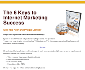 6keystointernetmarketingsuccess.com: The 6 Keys of Internet Marketing Success
The 6 Keys of Internet Marketing Success