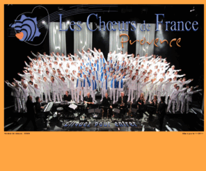 choeurdefranceprovence.com: Les Choeurs de France Provence
Grand Choeur régional de180 choristes accompagnés par des  musiciens professionnels. Répertoire : chanson d'aujourd'hui, jazz vocal,  comédies musicales. Spectacles à thème avec mise en scène.