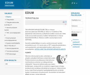 edium.fi: EDIUM
Edium,sähkoiset kyselyt,e-kyselyt,internetkyselyt,internet-pohjaiset kyselyt,on-line -kyselyt,kunta-IT,kunta IT,Excel-sovellukset,kuntien it-ratkaisut