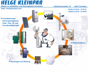 kleinpass.com: Helge Kleinpaß - Meister in Installateur- und Heizungsbauer Handwerk - Dinslaken
Helge Kleinpaß - Meister in Installateur- und Heizungsbauer Handwerk - Dinslaken - Bädergestaltung, Umweltbewußte Heizungssysteme, Neuanlagen und Wartung