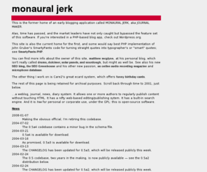 monauraljerk.org: monaural jerk / journal maker - free open-source weblog software
Free source code for weblog journal diary software called monaural jerk.