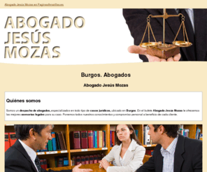 mozasabogados.es: Abogados. Burgos. Abogado Jesús Mozas
Bufete de abogados con asesorías jurídicas integrales. No dude en visitarnos, contamos con un grupo de profesionales experimentados. Tlf. 947 216 552.