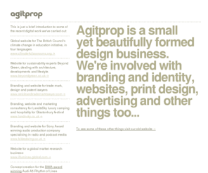 dirtycraft.co.uk: Agitprop Design & Communications: Brand Development, Creative Direction, Graphic Design, Web Design and Technical Implementation
Agitprop Design & Communications serves an international client base across a range of media including internet and printed media