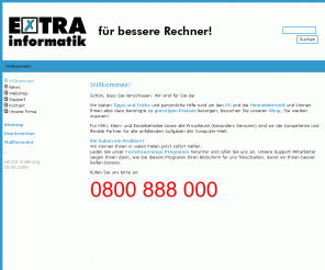 extra-informatik.ch: Extra Informatik GmbH, CH-4242 Laufen - Tel. 0800 888 000 - Willkommen!
ZU SUPERGUENSTIGEN PREISEN: Computer, Software, Peripherie, Zubehör, Beratung, Versand, Verkauf, Service