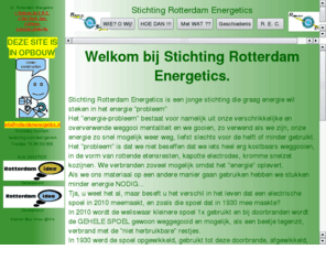 fitnergy.org: Stichting Rotterdam Energetics
St. Rotterdam Energetics (St RE) bemoeit zich met de relatie tussen mens energie en millieu