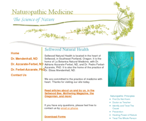 sellwoodnaturalhealth.com: Sellwood Natural Medicine - Home
Dr. Adriana Azcarate, Dr. Elissa Mendenhall, and Dr. Pedro Ferbel. 
Naturopathic health services, hypnosis: Sellwood, Portland, Oregon. Naturopathic physicians, whole health care, primary care, alternative mental health care, postpartum depression, depression, anxiety.

