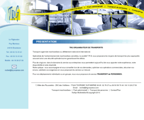 trg-express.com: Transport de marchandises, affretement, fret, transport de personnes-TRG - TRG Express
Spécialiste de lacheminement de marchandises sensibles, la société T.R.G. vous proposera les moyens de transport les plus appropriés assurant ainsi une sécurité optimale tout en garantissant les délais