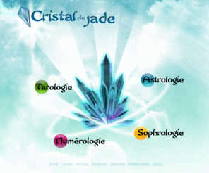 cristal-de-jade.com: Cristal de Jade - Tarologie - Astrologie - Numérologie - Sophrologie
Services d'astrologie, de tarologie, de numérologie et de sophrologie en ligne ou à domicile