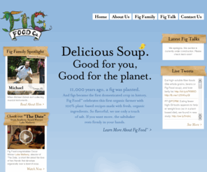 figfood.net: Fig Food Co. | Healthy Choice Organic Soup
Fig Food Company is a mission-based organic food company headquartered in New York City. A green business, Fig Food Co., creates and distributes 100% plant-based, delicious, organic soups.