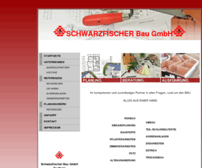 schwarzfischer-bau.com: Schwarzfischer Bau GmbH
Herzlich Willkommen auf den Seiten der Schwarzfischer Bau GmbH. Wir sind ein mittelständisches Bauunternehmen, mit Schwerpunkt beim Wohnhausbau. Hauptsächlich sind wir in den Landkreisen Cham, Schwandorf und Regensburg tätig.