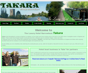 woodowl.co.uk: Takara Hotelboat Holidays Tel:07981 798 272
Five to Eleven nights fully catered cruises on a hotel narrowboat exploring the backwaters of England and Wales with an experienced crew  All cabins en-suite.