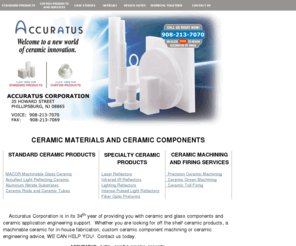 accuratus.com: Accuratus Technical Ceramic and Glass Components and Materials
Accuratus-your source for Macor, Accuflect, ceramic rods, ceramic tubes, and custom engineered, precision machined and ground fine technical ceramics and glasses produced to your specifications