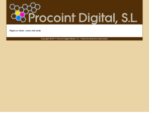 procoint.com: Procoint Digital SL - Contacto
Procoint Digital: Páginas Web, diseño y creación, hosting, altas en buscadores, java, flahs, 3D, Comercio Electrónico, Dominios, Impresión en cerámica, Fotografía, Sublimación, Decoración de interiores, Regalo