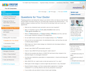 mycholesterolquestions.com: Questions For Your Doctor Visit | CRESTOR® (rosuvastatin calcium)
Questions to ask your doctor about cholesterol drugs to help you take CRESTOR<sup> ®</sup>  (rosuvastatin calcium) correctly.