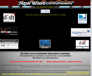 newwavecommunications.biz: New Wave Communications Elmira NY
New Wave Communications Elmira, NY  Dish Network and  DirecTV Satellite Television Systems, WildBlue and HughesNet Satellite Internet Systems, Verizon Wireless Phones and Broadband wireless cards, USB broadband modems, Televisions LCD and LED, Google TV, Home Phone options with unlimited calling 19.99/month