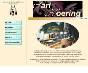 sarikoering.nl: Welkom bij Sari Koering
Indonesische Restaurant Sari Koering.<br /> Wij serveren u de echte javaanse keuken met authentieke Indonesische smaken.
