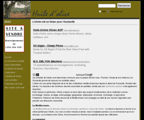 huile-olive.org: > > L'huile d'olive
Tout savoir sur l'olivier et la fabuleuse huile tirée de son fruit : l'olive. Connaître la symbolique de l'arbre et toute la culture de la Méditérranée