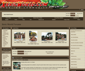 xericworld.com: Xeric World Forums
Xeric World Forums. An Online Community for the Discussion of Xerophytic Plants for Xeriscape Gardens. Species such as Agave, Aloe, Dracaena, Euphorbia, Yucca, Manfreda, Encephalartos, Bulbs, Pachyforms, And All Succulent Species.