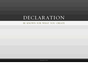 declaration.net: Declaration |  Be Known For What You Create
declaration, portfolio, creative, advertising, design