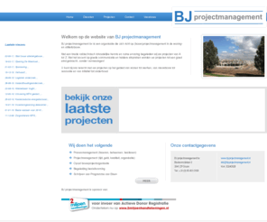 bj-projectmanagement.nl: BJ projectmanagement
BJ projectmanagement bv is een organisatie die zich richt op (bouw)projectmanagement in de woning- en utiliteitsbouw.