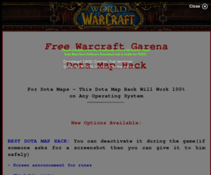 dotamaphack.net: FREE DOTA MAP HACK - Use Only The Best Dota Maphack
Free Warcraft Garena Dota Map Hack - Best Dota Map Hack Available Bar None! Works 100% with Any Operating System, Special Features, Regular Updates - Download Here!