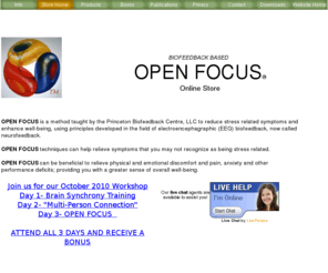 openfocus.biz: Open Focus Attention Training Program
The Open Focus Attention Training Program is a method of relaxation and stress reduction.  It is a way of broadening your awareness until you're simultaneously conscious of your whole body, of all of your senses, even the space surrounding you.