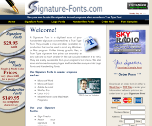 signature-font.com: Signature-Fonts.com - True Type Signature Fonts - Signature Scan Conversion to True Type Font TTF
Signature Fonts: We scan (digitize) your personal handwritten signature, logo, and handwriting (handwritten) and convert into a custom (true type) True Type Font (TTF). Use in any Microsoft Windows program, print, fax, letter, document, word, doc.