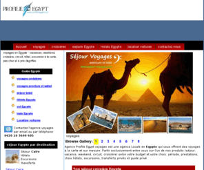 sejours-egypte.net: voyages egypte: vacances, weekend, croisière, circuit
voyages Egypte, weekend, croisières, hotels egypte, excursions, transferts pas cher, reservation hotel, séjouregypte, vacances egypte, circuit, locations voitures, croisière dahabiya, felouque, caire, louxor, agence de voyages