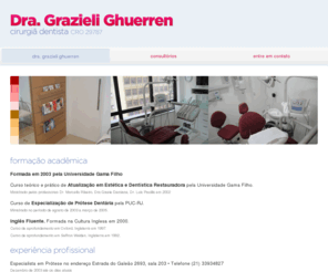 grazidentista.com: Grazieli Ghuerren, Cirurgiã Dentista CRO 29787
Grazieli Ghuerren, Cirurgi Dentista CRO 29787. Consultrios em Copacabana e Ilha do Governador, no Rio de Janeiro.