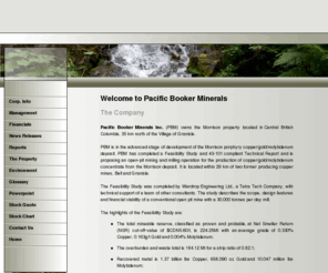 bookergold.com: Pacific Booker Minerals Inc. | Advanced stage copper-gold property in development
Pacific Booker Minerals is a mining exploration company listed on the TSX Venture Exchange (BKM-TSXV) and is currently in the advanced stages of development of a Copper Gold Porphyry deposit known as the Morrison deposit.