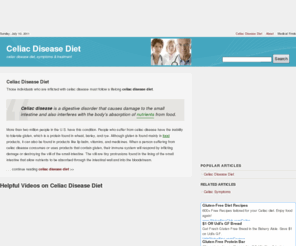 celiacdiseasediet.org: Celiac Disease Diet | A Gluten-Free Diet Is The Only Treatment Option - Learn How To Manage Your Celiac Diet
Celiac disease has no known causes other than genetic predisposition to the condition, although its onset is often thought to be triggered or become active initially following surgery, severe emotional distress, childbirth, or viral infection.