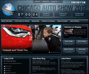 chicagoautoshow.com: 2012 Chicago Auto Show - The Nation's Largest
 The 2012 Chicago Auto Show is the nation's largest and longest-running auto show. With more than 1 million square feet of exhibit space, visitors will find more than 1000 vehicles, technology displays, and hand's on driving experiences.