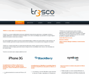 3co.mx: tr3sco :: aplicaciones móviles
Desarrollo de aplicaciones móviles, aplicaciones iPhone, aplicaciones BlackBerry, aplicaciones Symbian, aplicaciones J2ME