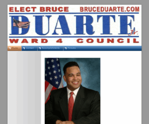 bruceduarte.com: Home - Bruce Duarte Canidate for Ward 4 Councilor
A WebsiteBuilder Website