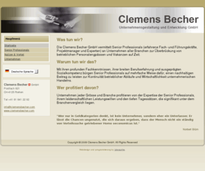 clemensbecher.com: Unternehmens-Leitbild
Die „Clemens Becher Unternehmensgestaltung und Entwicklung GmbH“ ist ein Expertenteam zur raschen Übernahme von Interim-Management-Aufgaben und umsetzungsorientierten Beratungsmandaten für alle Branchen und Funktionen in Wirtschaft und Verwaltung, in der Schweiz, Europa, als auch weltweit.