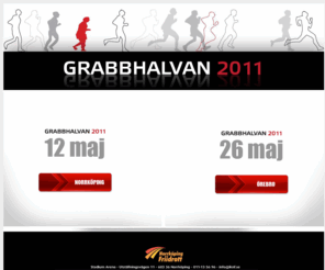 grabbhalvan.com: Grabbhalvan 2011 - Norrkping & rebro - Anml dig idag!
Grabbhalvan r loppet ver en halv mil som ska f stans alla grabbar p benen. Hr finner du information loppen som genomfrs i Norrkping 2011-05-12 och rebro 2011-05-26.