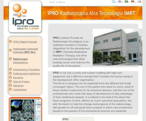 cancer-imrt.com: Official Site Instituto Privado de Radioterapia Oncológica (IPRO) - Cáncer IMRT-MLC -Córdoba, Argentina- English
 Instituto Privado de Radioterapia Oncologica (IPRO) - Cancer IMRT MLC , Radiosurgery - English