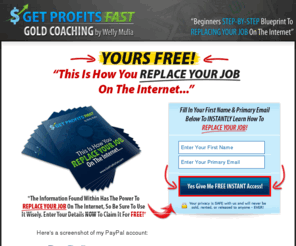 getprofitsfast.com: Internet Business - REPLACE YOUR JOB
This Is How You REPLACE YOUR JOB - FREE Cheat Sheet