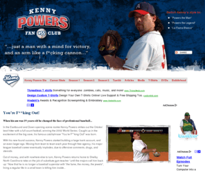 kennypowersfanclub.com: Kenny Powers Fan Club - Fan Site of Eastbound & Down
Kenny Powers Fan Club unofficial fan site for HBO's dark comedy series Eastbound & Down. Kenny Powers is an offensive, washed-up baseball player who returns to his hometown for life as a gym teacher after his career implodes.