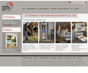 detektor-trade.net: Detector-Trade:  Startseite
DTI GmbH & Co. KG - Die Detector Trade International GmbH & Co KG bietet als autorisierter Fachhändler neben dem Verkauf von Garrett Metalldetektoren auch kompetente Beratung. Informieren Sie sich hier über das umfassende Angebot der Detector Trade International GmbH & Co KG!