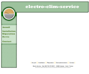 electro-clim-service.com: Electro Clim Service Quissac - chauffage, froid et climatisation - 
installation et réparation climatiseur
Depuis 1993  Electro-Service vous propose des prestations de qualité pour l'installation de vos équipements. 
Nous prenons en charge vos installations de chauffage et climatisation, de froid domestique ou commercial.
Nous climatisons votre habitation ou votre lieu de travail.
Nous assurons la maintenance des installations réalisées par nos soins et celle de de vos installations existantes.