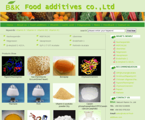 natural-food-additives.com: Vitamins,Natural Food additives,Lactic acid,Polypeptide suppliers, Natural Food additives suppliers
We can provide such as Vitamins,Natural Food additives,Lactic acid,Polypeptide,ect.